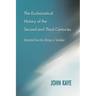 The Ecclesiastical History of the Second and Third Centuries