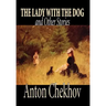The Lady with the Dog and Other Stories by Anton Chekhov, Fiction, Classics, Literary, Short Stories