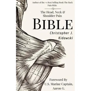The Head, Neck & Shoulder Pain Bible: A Self-Care Guide To Eliminating Upper Body Pain