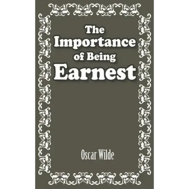 The Importance of Being Earnest