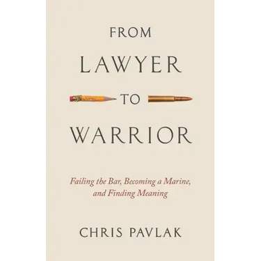 From Lawyer to Warrior: Failing the Bar, Becoming a Marine, and Finding Meaning