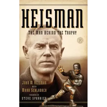 Heisman: The Man Behind the Trophy