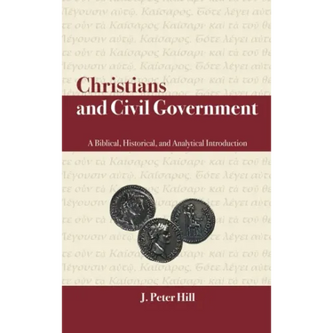Christians and Civil Government: A Biblical, Historical, and Analytical Introduction