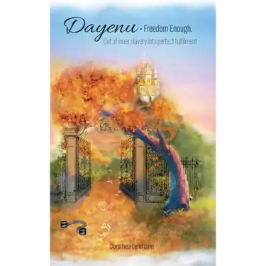 Dayenu - Freedom Enough: Out of inner slavery into perfect fulfilment