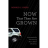 Now That They Are Grown: Successfully Parenting Your Adult Children