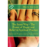 The Inner Way - The Power of Prayer and Belief in Spiritual Practice