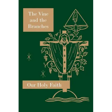 The Vine and the Branches: Our Holy Faith Series