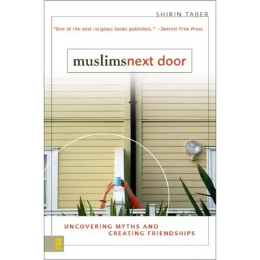 Muslims Next Door: Uncovering Myths and Creating Friendships
