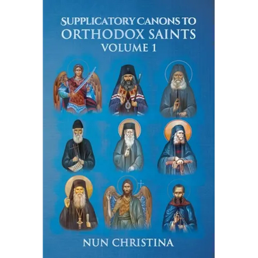 Supplicatory Canons to Orthodox Saints Volume 1
