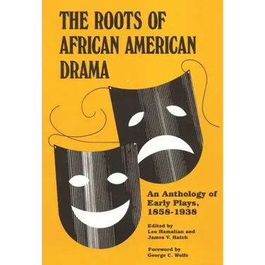 Roots of African American Drama: An Anthology of Early Plays, 1858-1938