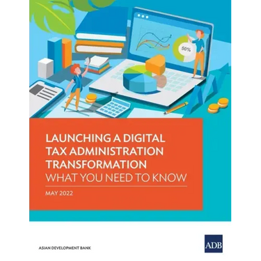 Launching a Digital Tax Administration Transformation: What You Need to Know