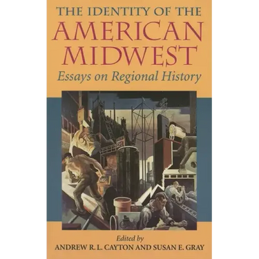 The Identity of the American Midwest: Essays on Regional History