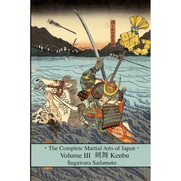 The Complete Martial Arts of Japan Volume Three: Kenbu