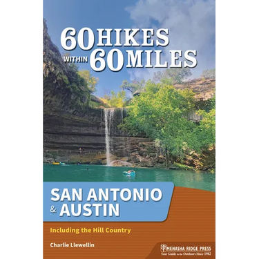 60 Hikes Within 60 Miles: San Antonio & Austin: Including the Hill Country