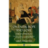 On Faith, Hope and Love (The Enchiridion): The Early Church Father's Christian Teachings on Prayer and Piety (Hardcover)