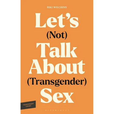 Let's (Not) Talk about (Transgender) Sex: The Erotic Erasure of Trans Desire & Sexuality