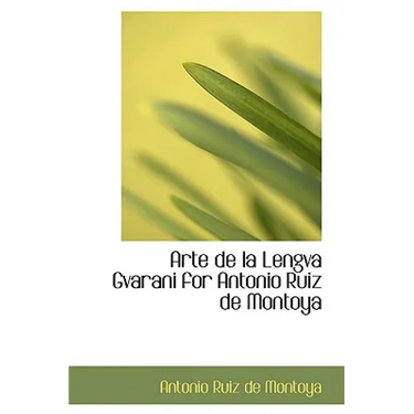 Arte de La Lengva Gvarani for Antonio Ruiz de Montoya