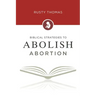 Biblical Strategies to Abolish Abortion