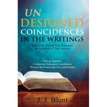 Undesigned Coincidences in the Writings Both of the Old and New Testament, an Argument of Their Veracity: With an Appendix, Containing Undesigned Coin