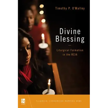 Divine Blessing: Liturgical Formation in the Rcia