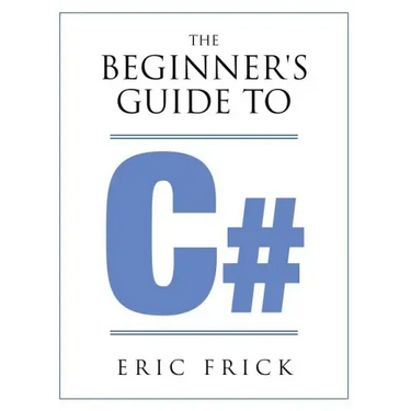 The Beginner's Guide to C#