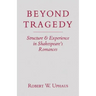 Beyond Tragedy: Structure and Experience in Shakespeare's Romances
