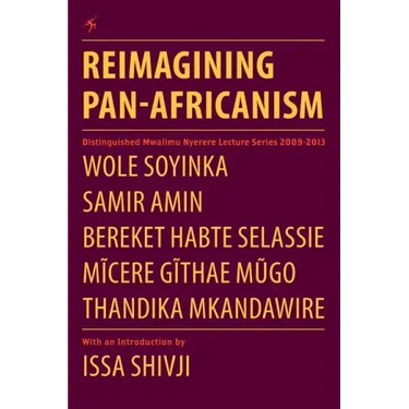Reimagining Pan-Africanism. Distinguished Mwalimu Nyerere Lecture Series 2009-2013