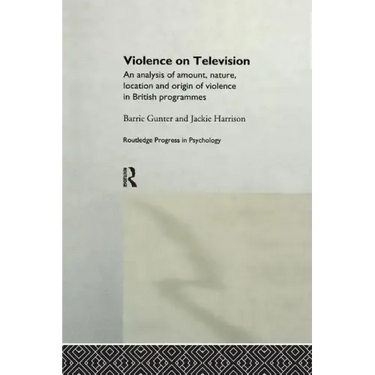 Violence on Television: An Analysis of Amount, Nature, Location and Origin of Violence in British Programmes