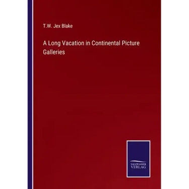 A Long Vacation in Continental Picture Galleries