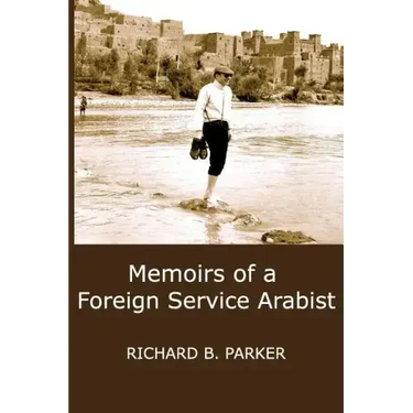 Memoirs of a Foreign Service Arabist
