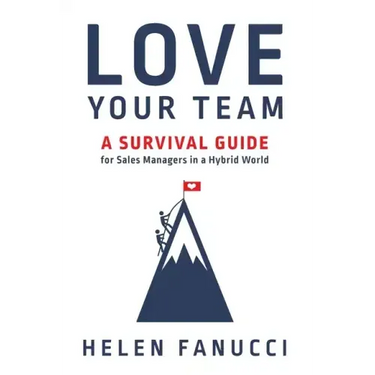 Love Your Team: A Survival Guide for Sales Managers in a Hybrid World