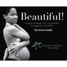 Beautiful! Images of Health, Joy, and Vitality in Pregnancy and Birth