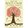 Find the Root Cause of YOUR Anxiety: Beat Anxiety for GOOD!