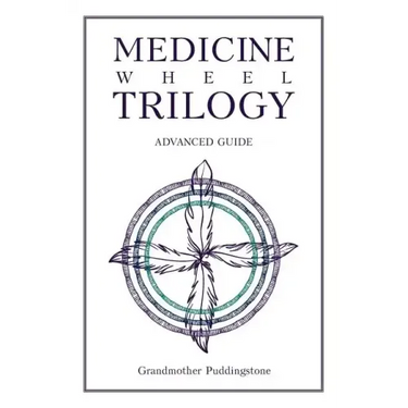 Medicine Wheel Trilogy: Advanced Guide
