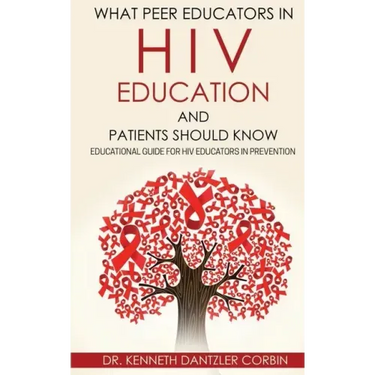 What Peer Educators in HIV Education and Patients Should Know: Educational guide for HIV Educators in Prevention By