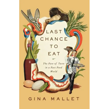 Last Chance to Eat: Finding Taste in an Era of Fast Food