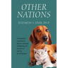 Other Nations: A Lightworker's Case Book for Healing, Spiritually Empowering, and Communing with the Animal Kingdom
