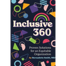 Inclusive 360: Proven Solutions for an Equitable Organization