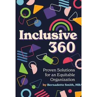 Inclusive 360: Proven Solutions for an Equitable Organization