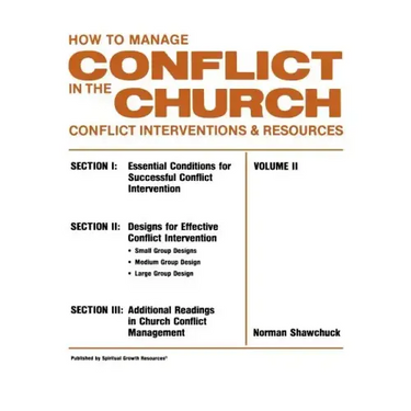 How To Manage Conflict in the Church, Conflict Interventions & Resources Volume II