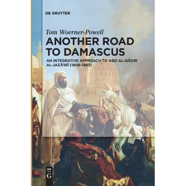 Another Road to Damascus: An Integrative Approach to 'Abd Al-Qadir Al-Jaza'iri