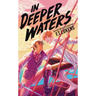 In Deeper Waters