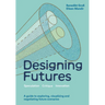Designing Futures: Speculation, Critique, Innovation