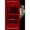 The Lion, the Church, and the Warfare: Spiritual Warfare and the Church