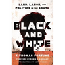 Black and White: Land, Labor, and Politics in the South