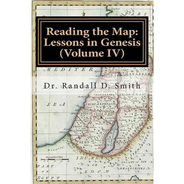 Reading the Map: Lessons in Genesis (Volume IV)