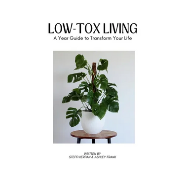 Low Tox Living: A Year Guide To Transform Your Life