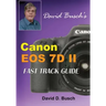 David Busch's Canon EOS 7D Mark II FAST TRACK GUIDE
