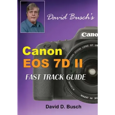 David Busch's Canon EOS 7D Mark II FAST TRACK GUIDE