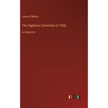 The Vigilance Committee of 1856.: in large print